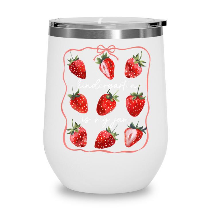 Kindergarten Is My Jam Strawberry Back To School Girls Boys Wine Tumbler Kindergarten Is My Jam Strawberry Back To School Girls Boys Wine Tumbler
