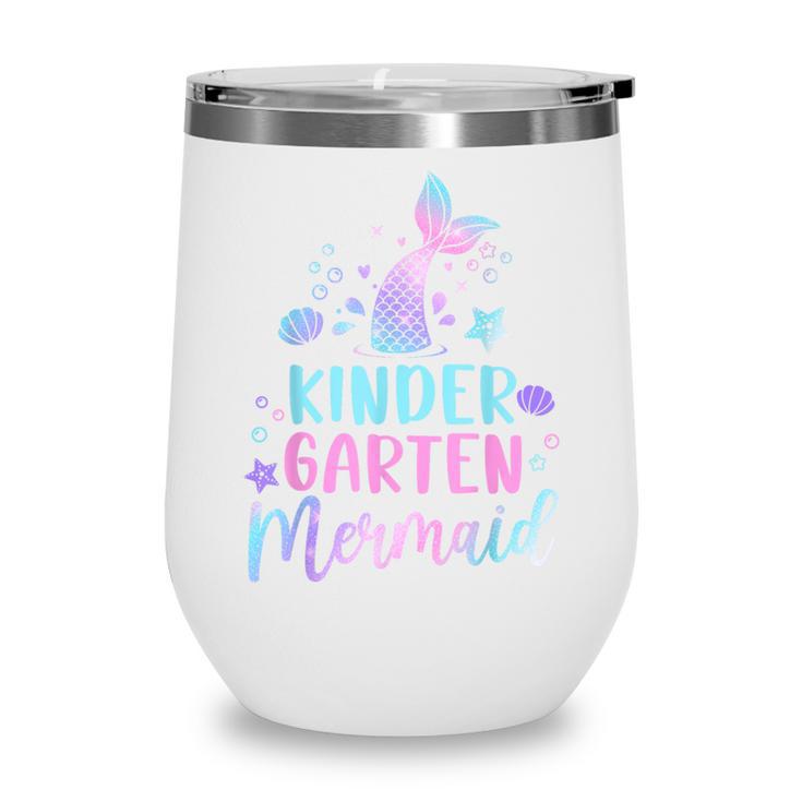 Kindergarten Mermaid Back To School Girls First Day Kinder Wine Tumbler Kindergarten Mermaid Back To School Girls First Day Kinder Wine Tumbler