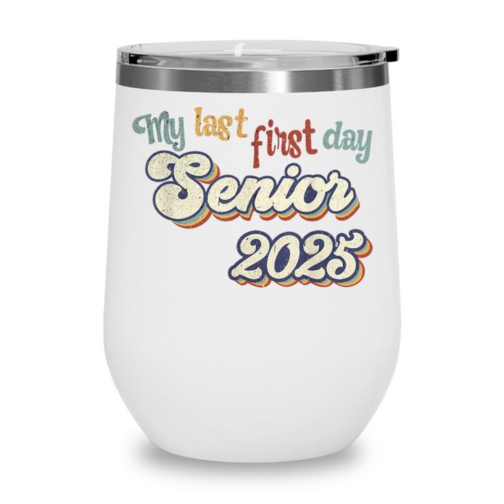 My Last First Day Senior 2025 Back To School Vintage Cool Wine Tumbler My Last First Day Senior 2025 Back To School Vintage Cool Wine Tumbler