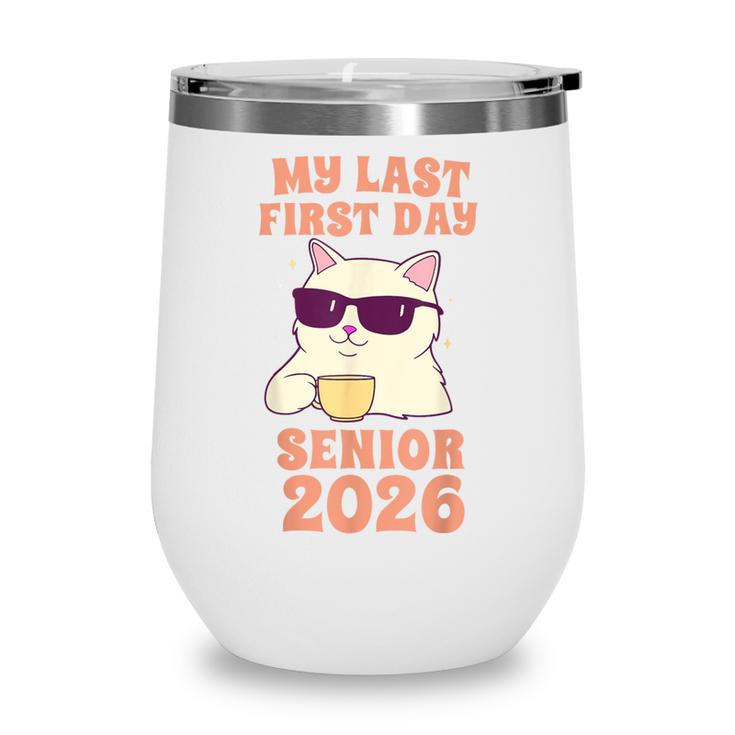 My Last First Day Senior 2026 Cat Back To School Class 2026 Wine Tumbler My Last First Day Senior 2026 Cat Back To School Class 2026 Wine Tumbler