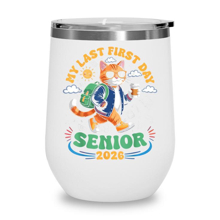 My Last First Day Senior 2026 Cat Back To School Wine Tumbler My Last First Day Senior 2026 Cat Back To School Wine Tumbler