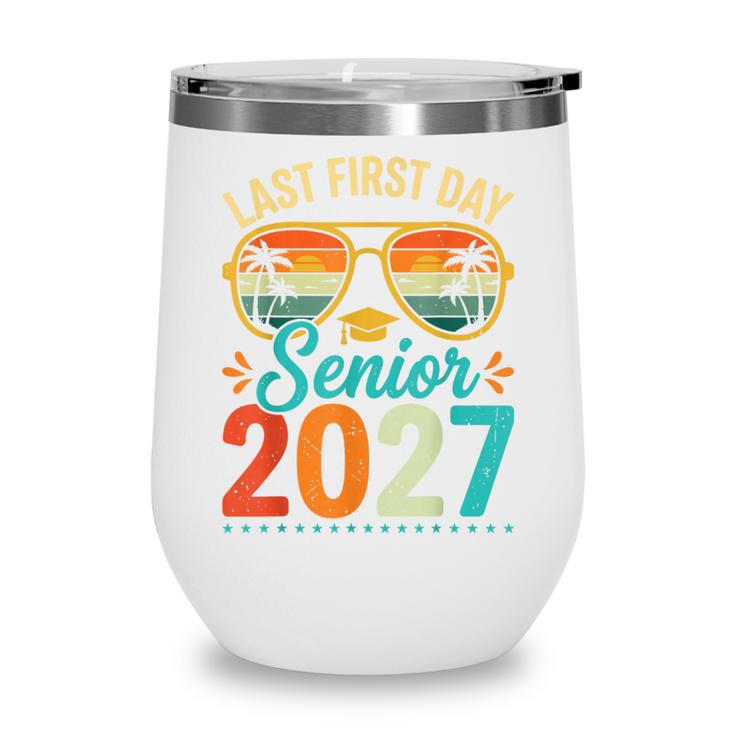 Last First Day Senior 2027 Back To School Students Tee Wine Tumbler Last First Day Senior 2027 Back To School Students Tee Wine Tumbler