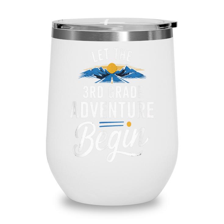 Let The 3rd Grade Adventure Begin Back To School Fun Wine Tumbler Let The 3rd Grade Adventure Begin Back To School Fun Wine Tumbler