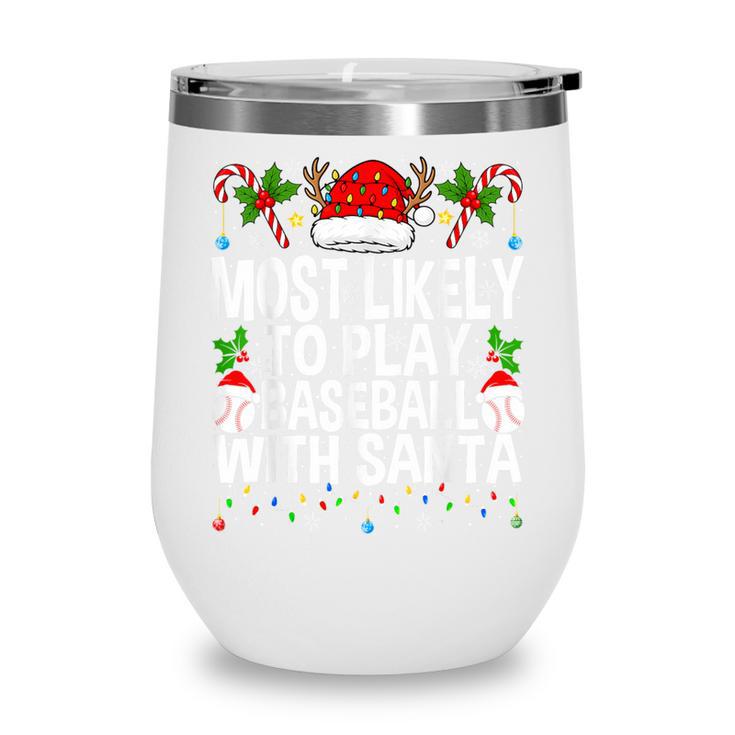 Most Likely To Play Baseball With Santa Christmas Baseball Wine Tumbler Most Likely To Play Baseball With Santa Christmas Baseball Wine Tumbler