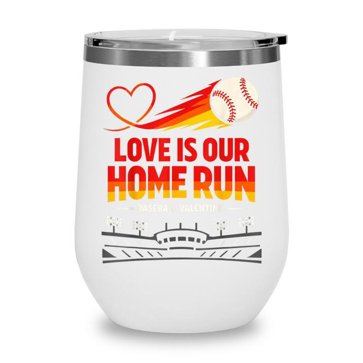 Love Is Our Home Run Baseball Valentine Couple Wine Tumbler Love Is Our Home Run Baseball Valentine Couple Wine Tumbler