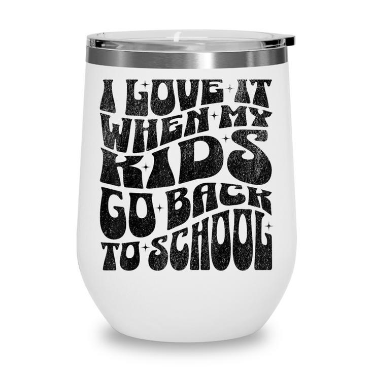I Love It When My Kids Go Back To School Wine Tumbler