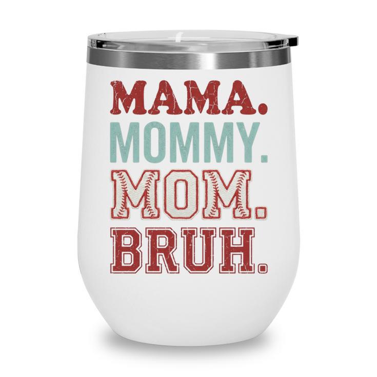 Mama Mommy Mom Bruh Baseball Mom Life Wine Tumbler