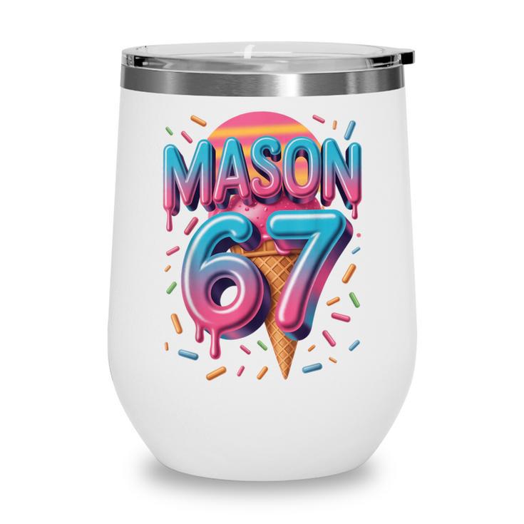 Mason 67 Meme Ice Cream Baseball Drip Wine Tumbler
