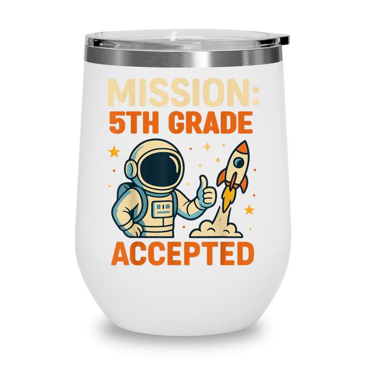 Mission Fifth 5th Grade Accepted Astronaut Back To School Wine Tumbler Mission Fifth 5th Grade Accepted Astronaut Back To School Wine Tumbler