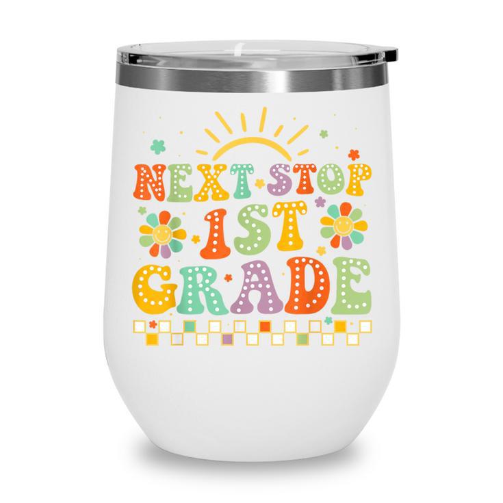 Next Stop 1st Grade Groovy Retro First Grade Back To School Wine Tumbler Next Stop 1st Grade Groovy Retro First Grade Back To School Wine Tumbler