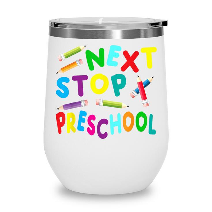 Next Stop Preschool Preschool Back To School 2024 Wine Tumbler Next Stop Preschool Preschool Back To School 2024 Wine Tumbler
