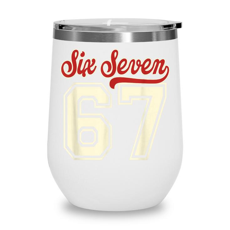 Number 67 Meme Six Seven Baseball Style Kids Boy Teen Wine Tumbler Number 67 Meme Six Seven Baseball Style Kids Boy Teen Wine Tumbler