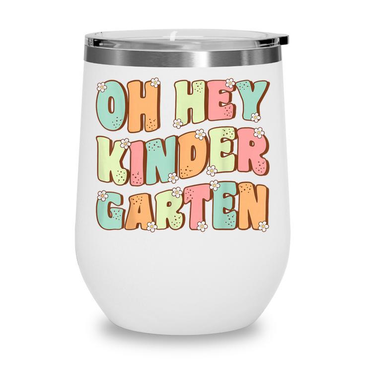 Oh Hey Kindergarten Cute Groovy Back To School Kindergarten Wine Tumbler