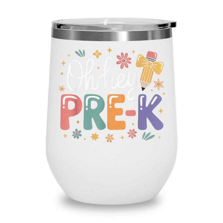 Oh Hey Pre K Preschool Back To School First Day Of School Wine Tumbler Oh Hey Pre K Preschool Back To School First Day Of School Wine Tumbler