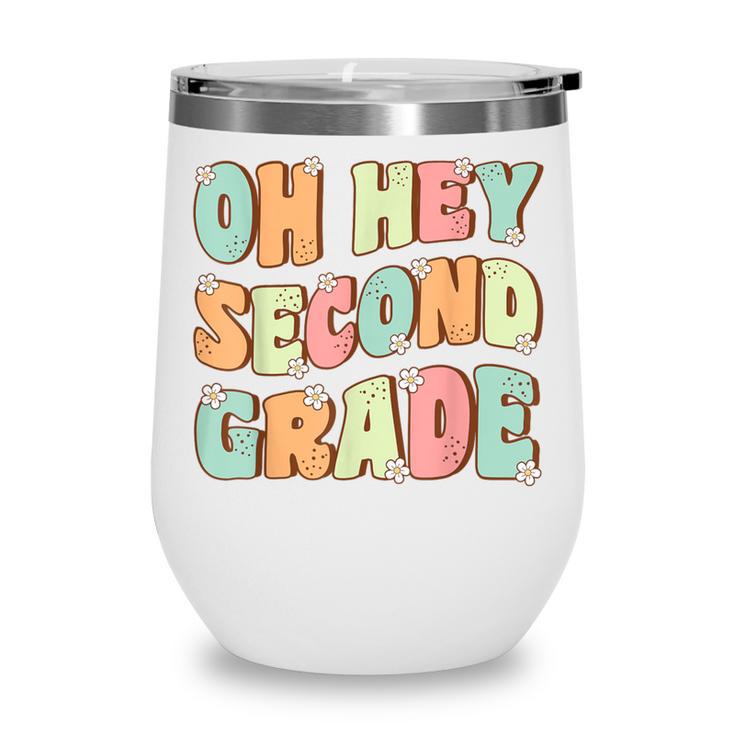 Oh Hey Second Grade Cute Groovy Back To School 2nd Grade Wine Tumbler Oh Hey Second Grade Cute Groovy Back To School 2nd Grade Wine Tumbler