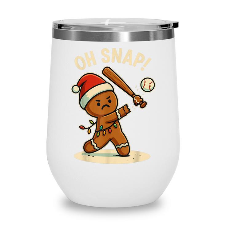 Oh Snap Gingerbreadman Baseball Christmas Men Boys Toddlers Wine Tumbler Oh Snap Gingerbreadman Baseball Christmas Men Boys Toddlers Wine Tumbler