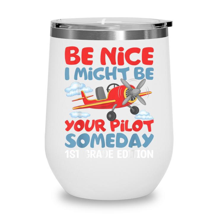 I Might Be Your Pilot First Day Back To School 1st Grade Wine Tumbler I Might Be Your Pilot First Day Back To School 1st Grade Wine Tumbler