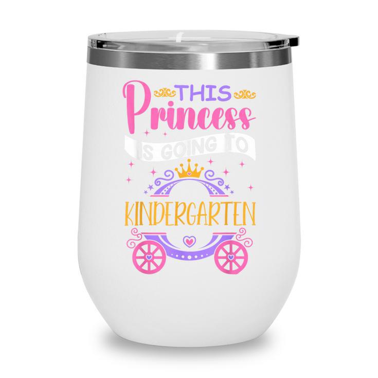 This Princess Is Going To Kindergarten Back To School Girl Wine Tumbler This Princess Is Going To Kindergarten Back To School Girl Wine Tumbler
