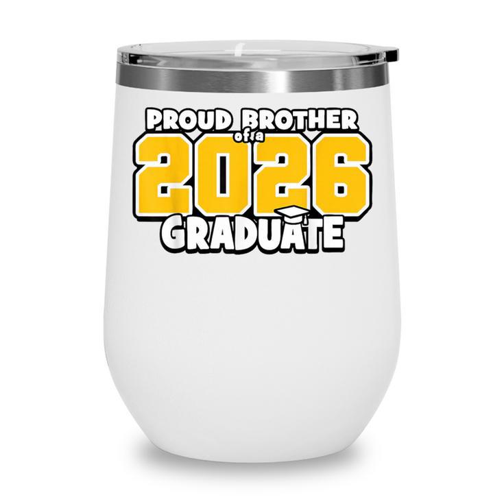 Proud Brother Of 2026 Graduate Matching Back To School GY Wine Tumbler Proud Brother Of 2026 Graduate Matching Back To School GY Wine Tumbler