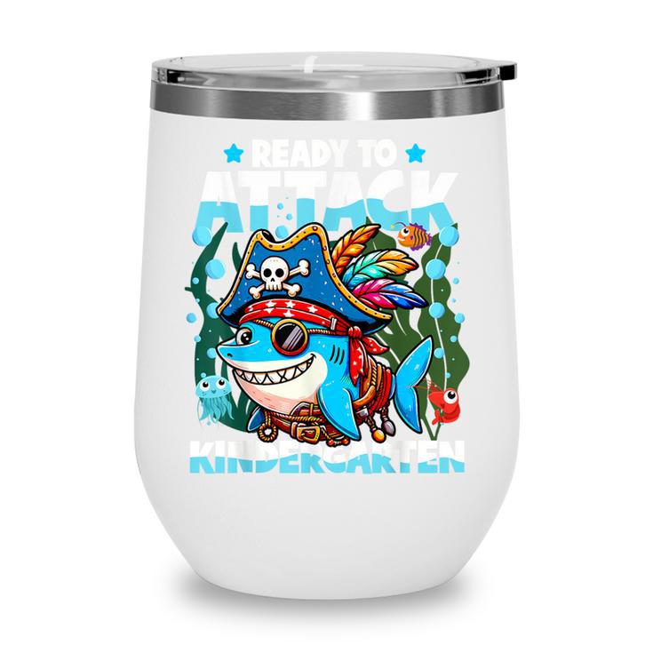 Ready To Attack Kindergarten Pirate Shark Back To School Wine Tumbler Ready To Attack Kindergarten Pirate Shark Back To School Wine Tumbler