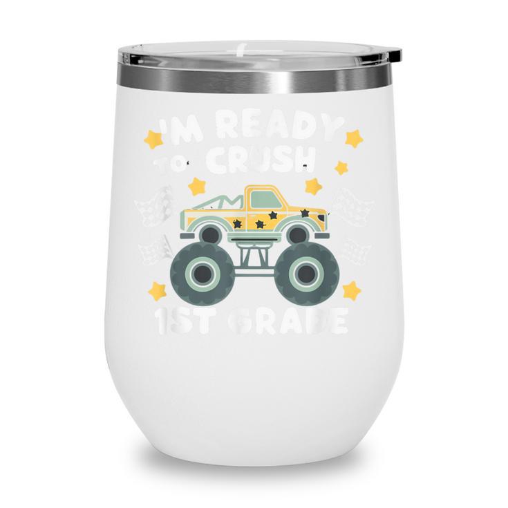 Im Ready To Crush 1st Grade Boy Monster Truck Back To School Wine Tumbler