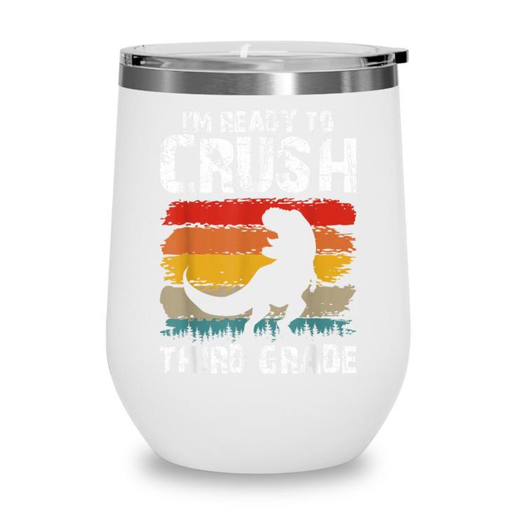 Ready Crush Third 3rd Grade Dinosaur Back To School Boys Wine Tumbler Ready Crush Third 3rd Grade Dinosaur Back To School Boys Wine Tumbler