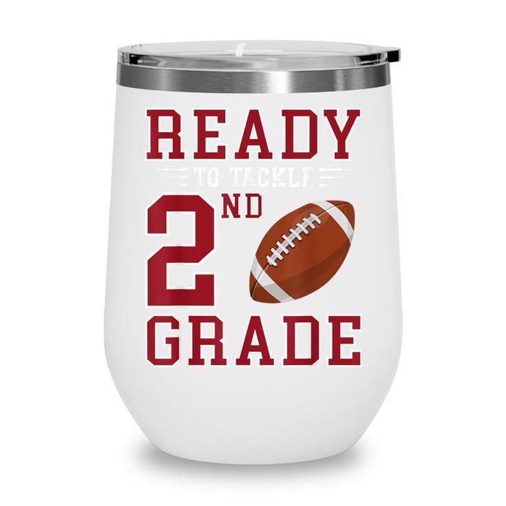 Ready To Tackle 2nd Grade Back To School First Day Of School Wine Tumbler Ready To Tackle 2nd Grade Back To School First Day Of School Wine Tumbler
