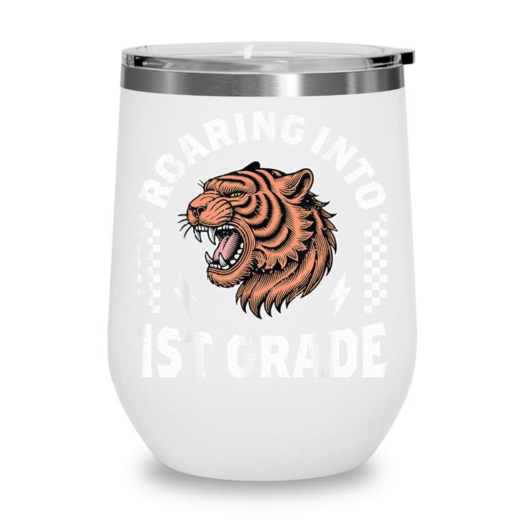 Roaring Into 1st Grade Roaring Tiger Back To School Boy Girl Wine Tumbler Roaring Into 1st Grade Roaring Tiger Back To School Boy Girl Wine Tumbler