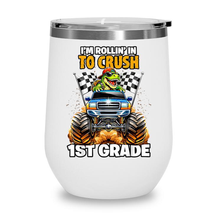 Rollin Crush Dinosaur Monster Truck Back To School 1st Grade Wine Tumbler Rollin Crush Dinosaur Monster Truck Back To School 1st Grade Wine Tumbler