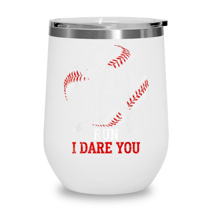 Run I Dare You Baseball Catcher Graphic Players Fans Wine Tumbler