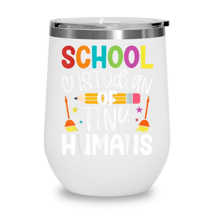 School Custodian Of Tiny Humans Back To School Janitor Wine Tumbler School Custodian Of Tiny Humans Back To School Janitor Wine Tumbler
