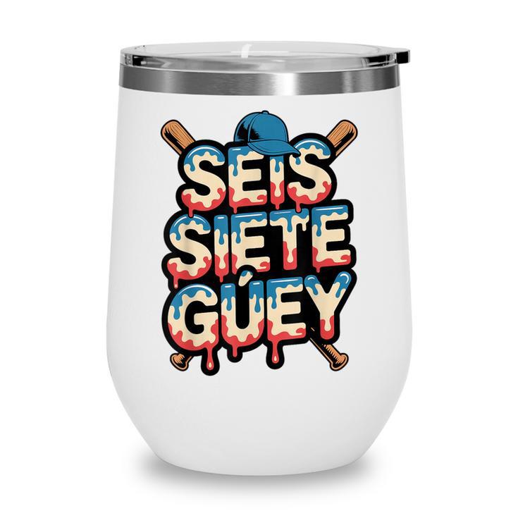 SEIS Siete Guey Baseball Drip Mexico Spanish 67 Slang Boys Wine Tumbler SEIS Siete Guey Baseball Drip Mexico Spanish 67 Slang Boys Wine Tumbler
