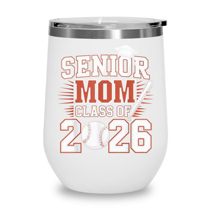 Senior Mom Class Of 2026 Graduate Baseball 2026 Graduation Wine Tumbler Senior Mom Class Of 2026 Graduate Baseball 2026 Graduation Wine Tumbler