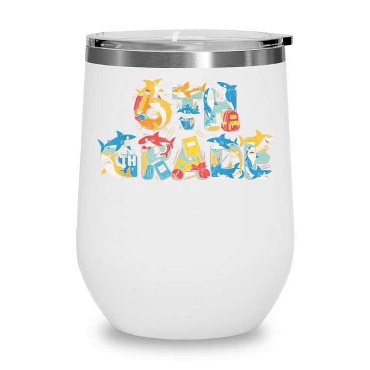 Shark Sixth Grade Back To School Kids Boys Girls Wine Tumbler Shark Sixth Grade Back To School Kids Boys Girls Wine Tumbler