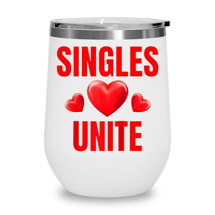 Singles Unite Valentines Day Humor For Singles Raglan Baseball Tee Wine Tumbler