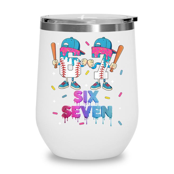 Six Seven Baseball Ice Cream Drip 6 7 Meme Gen Alpha Slang Wine Tumbler Six Seven Baseball Ice Cream Drip 6 7 Meme Gen Alpha Slang Wine Tumbler
