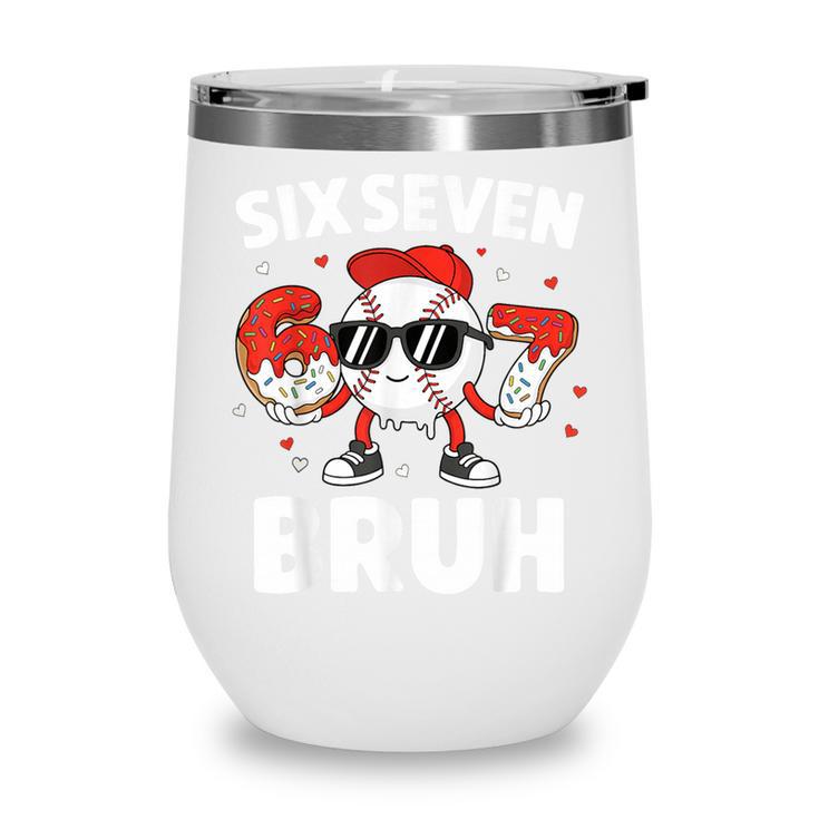 Six Seven Bruh Valentines Baseball Kids 67 Valentine Boys Wine Tumbler Six Seven Bruh Valentines Baseball Kids 67 Valentine Boys Wine Tumbler