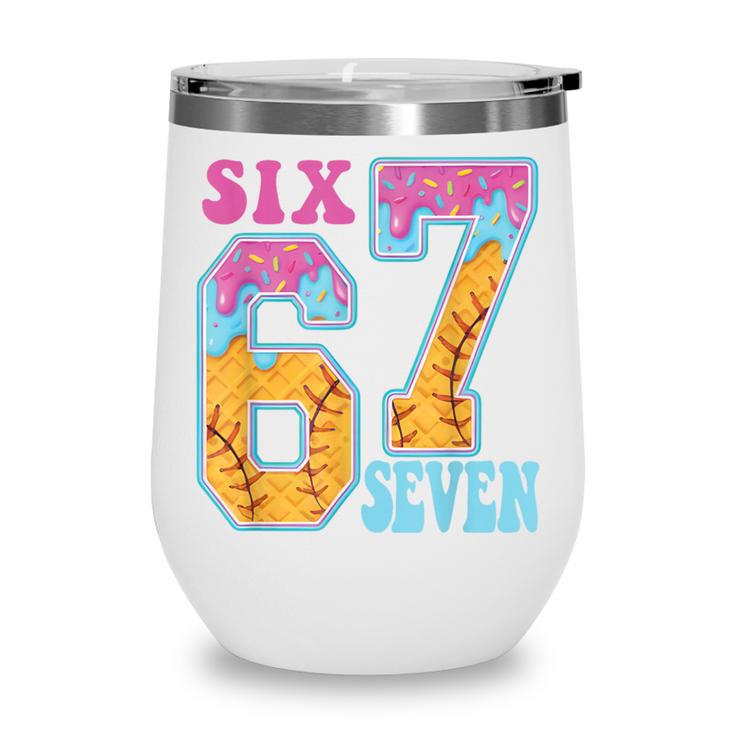 Six Seven Drip Baseball Player Number 67 Or 67th Birthday Wine Tumbler Six Seven Drip Baseball Player Number 67 Or 67th Birthday Wine Tumbler