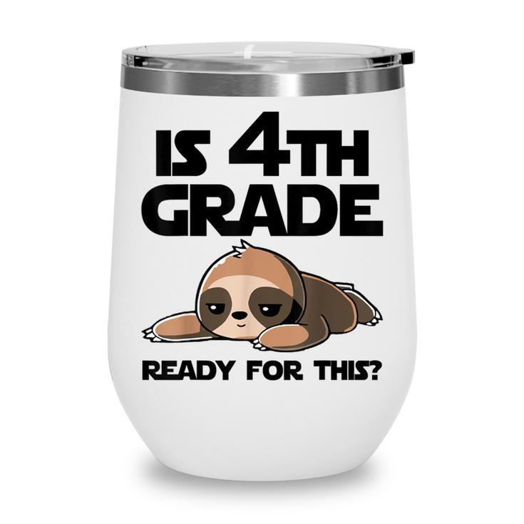 Sloth Is 4th Grade Ready For This Back To School Wine Tumbler