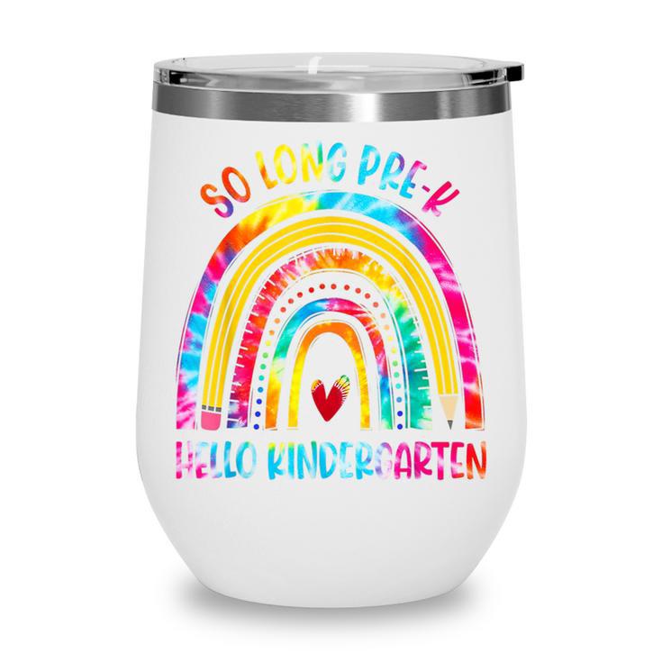 So Long Pre-K Hello Kindergarten Rainbow Back To School Wine Tumbler So Long Pre-K Hello Kindergarten Rainbow Back To School Wine Tumbler