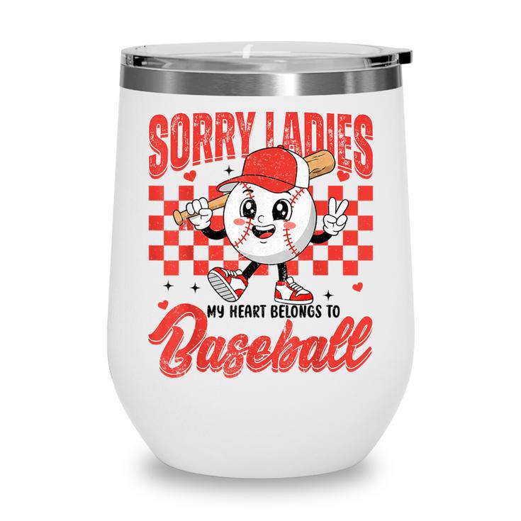 Sorry Ladies My Heart Belongs To Baseball Valentines Boys Wine Tumbler