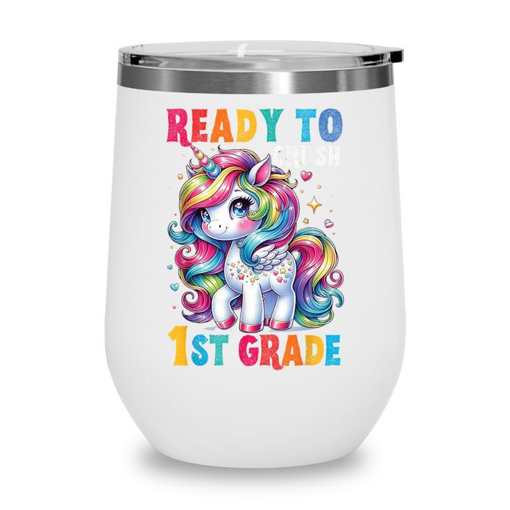 Student Unicorn Ready Back To School Crush 1st Grade Girls Wine Tumbler Student Unicorn Ready Back To School Crush 1st Grade Girls Wine Tumbler