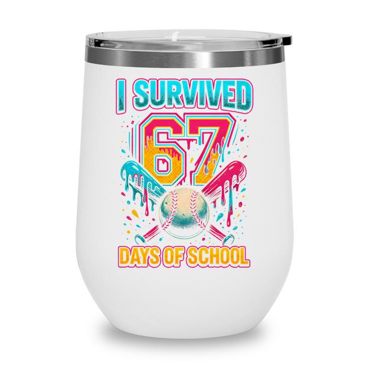 I Survived 67 Days Of School Baseball Drip Six Seven Meme Wine Tumbler