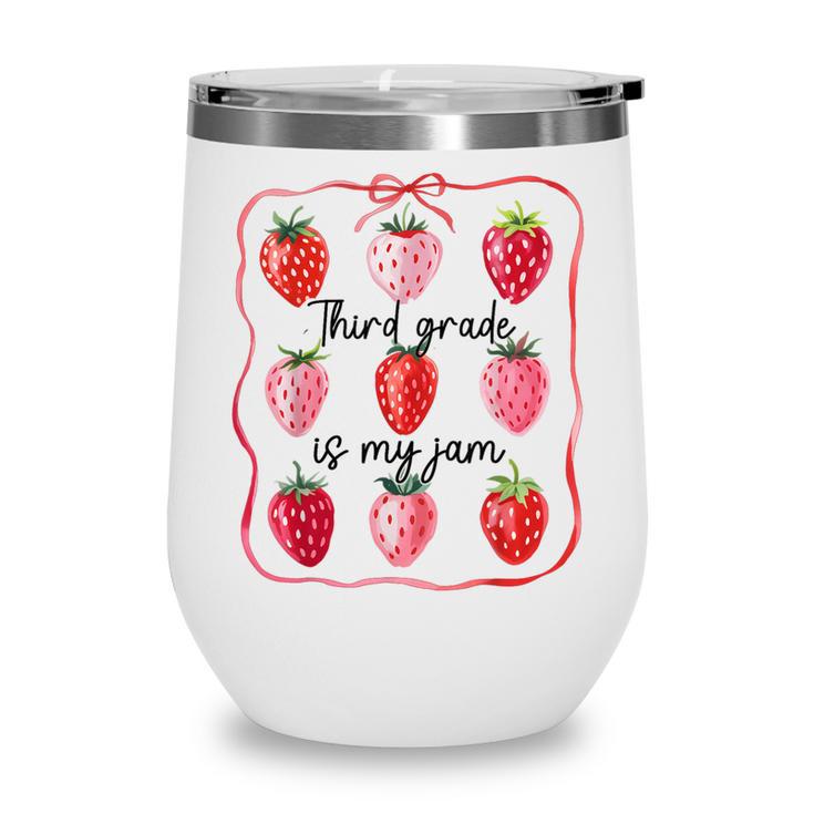 Third Grade Is My Jam Strawberry 3rd Grade Back To School Wine Tumbler