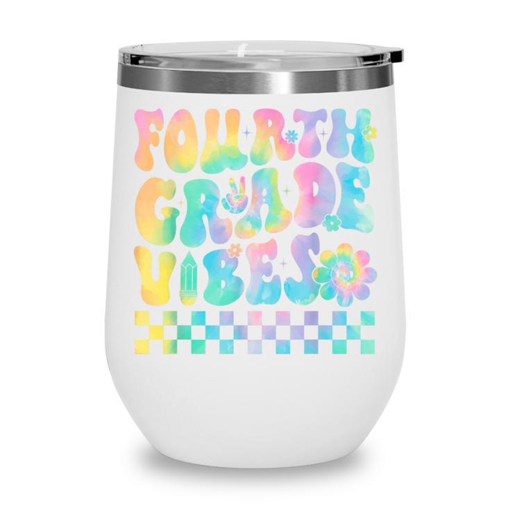 Tie Dye 4th Grade Vibes Fourth Grade Retro Back To School Wine Tumbler Tie Dye 4th Grade Vibes Fourth Grade Retro Back To School Wine Tumbler