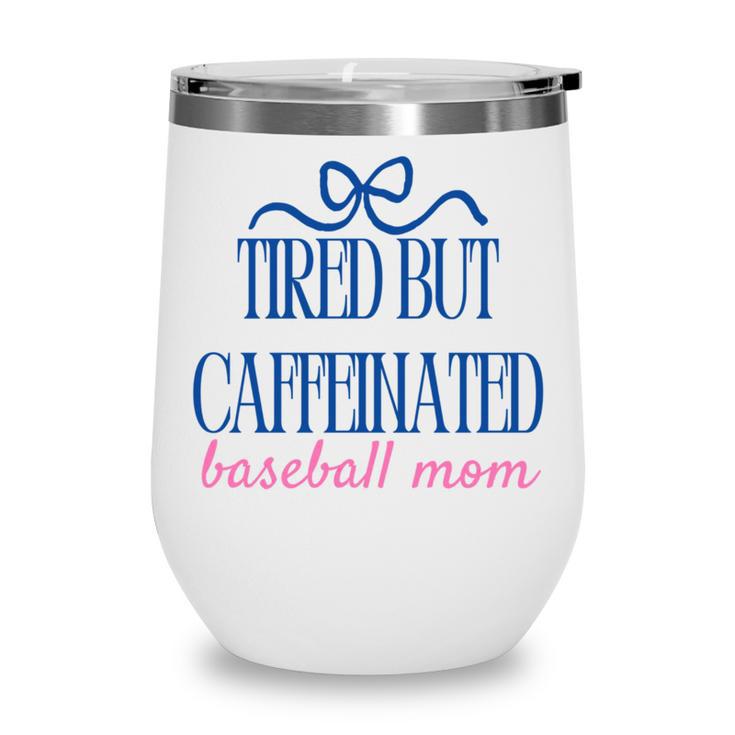 Tired But Caffeinated Baseball Mom Trendy Tired Baseball Mom Wine Tumbler