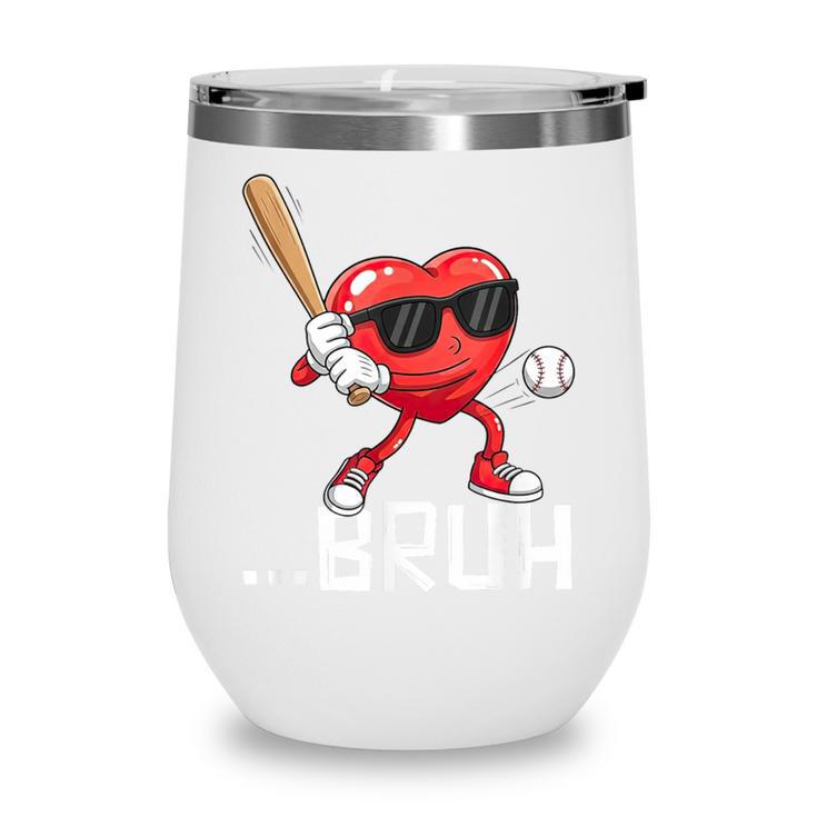 Valentines Bruh Red Heart Playing Baseball Men Boys Kids Wine Tumbler Valentines Bruh Red Heart Playing Baseball Men Boys Kids Wine Tumbler