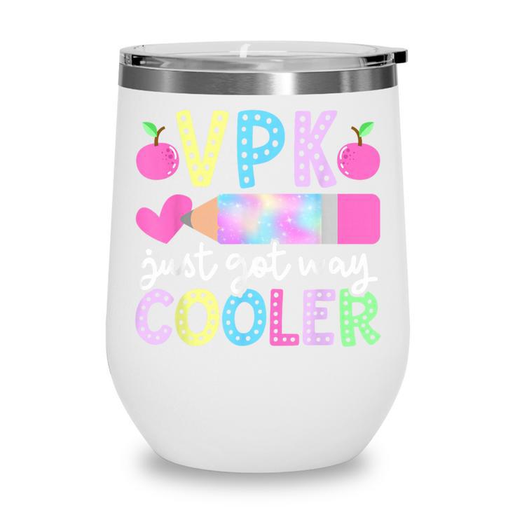 VPK Just Got Way Cooler First Day Of VPK Back To School VPK Wine Tumbler VPK Just Got Way Cooler First Day Of VPK Back To School VPK Wine Tumbler