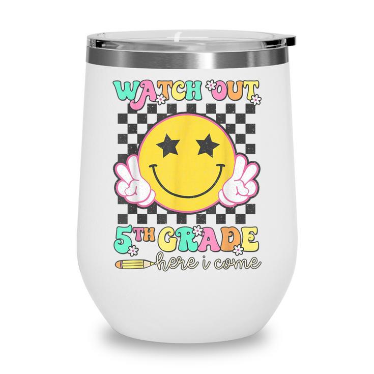 Watch Out 5th Grade Here I Come Back To School Fifth Grade Wine Tumbler
