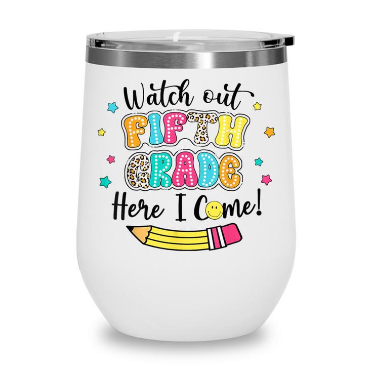 Watch Out Fifth Grade Here I Come Back To School Boys Girls Wine Tumbler